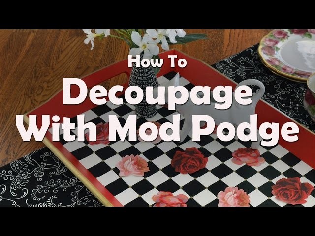 How To Decoupage A Tray With Mod Podge