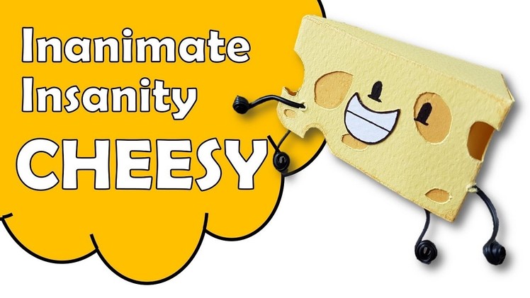 How To Make Cheesy Inanimate Insanity