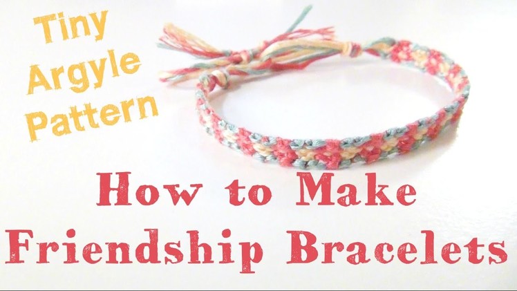 How to Make Friendship Bracelets ♥ Tiny Argyle Pattern