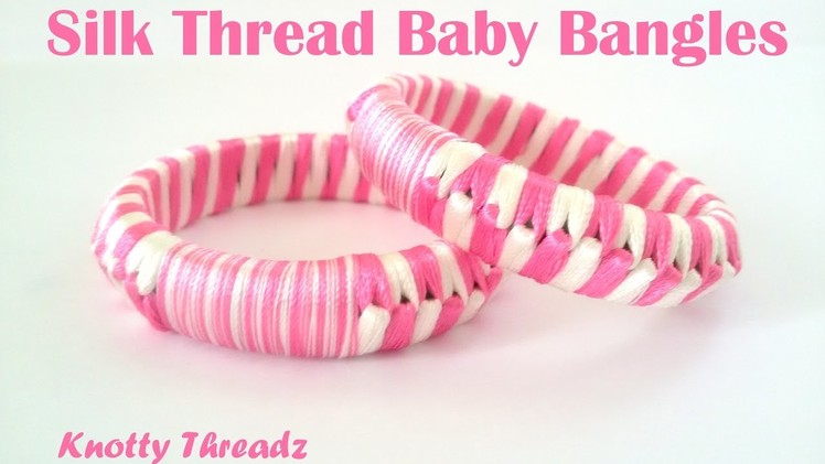 How to make Silk Thread Baby Bangles at Home | Children's Day Special !!