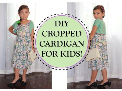 HOW TO SEW A CROPPED CARDIGAN for KIDS