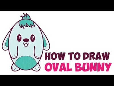 How to Draw a Cartoon Bunny from an Oval Easy Step by Step Drawing for Kids and Preschoolers