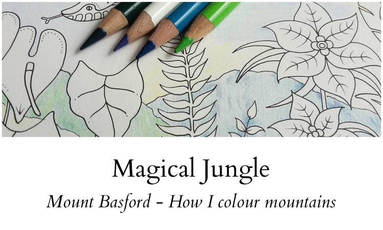 Magical Jungle - Mount Basford - How I colour mountains