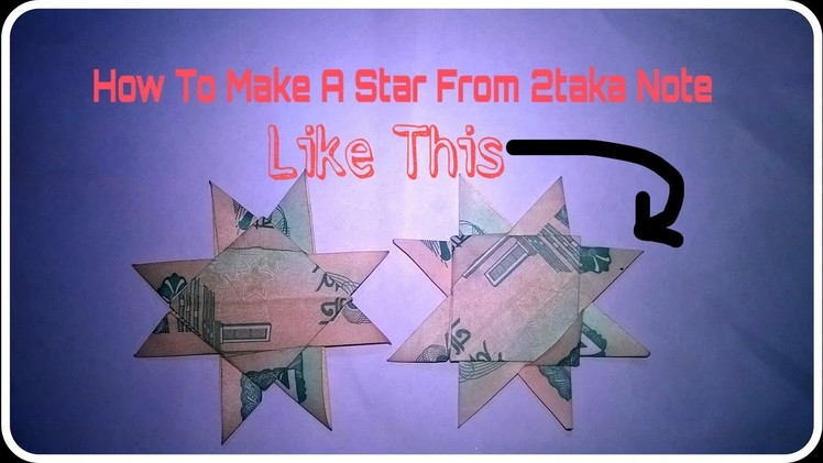 Natural Beauty || How To Make A Exceptional Gift (Like a Star) From 2 Taka note ||