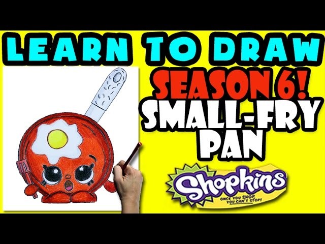 How To Draw Shopkins SEASON 6: Small-Fry Pan, Step By Step Season 6 Shopkins Drawing Shopkins