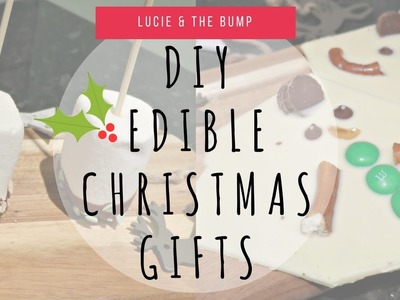 DIY EDIBLE CHRISTMAS GIFTS | LUCIE AND THE BUMP