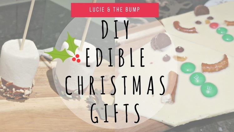DIY EDIBLE CHRISTMAS GIFTS | LUCIE AND THE BUMP