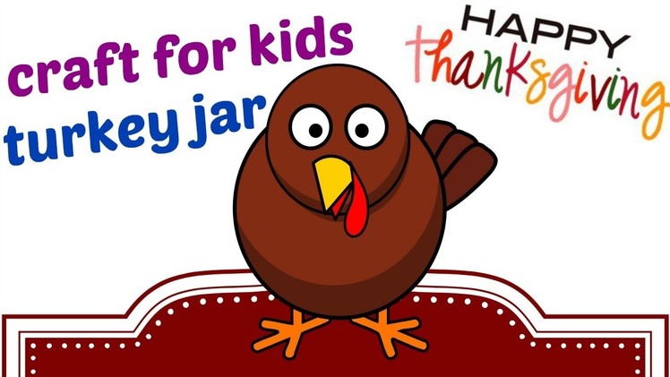 Thanksgiving day and Crafts for kids. Thanksgiving turkey jar. DIY for kids and DIY ideas.