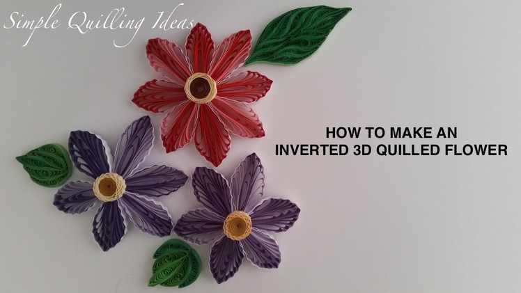 Art & Craft: How to made an Inverted 3D Quilled Flower using free-hand loops