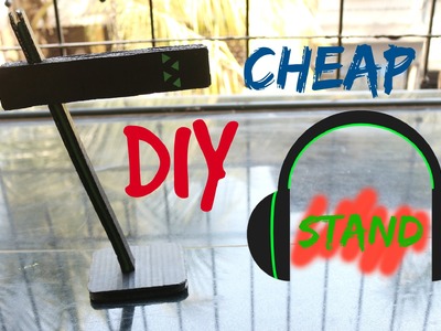 DIY- CHEAP BUT COOL HEADPHONE STAND