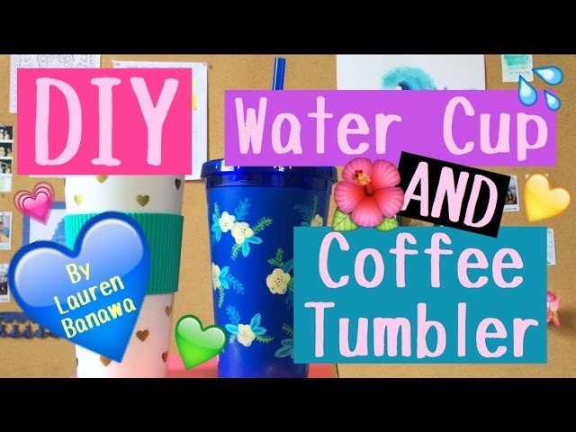 DIY Coffee Tumbler and Water Cup!!!