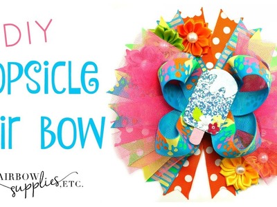 DIY Popsicle Hair Bow Tutorial - Summer Hair Bow - Hairbow Supplies, Etc.