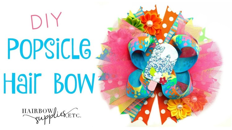 DIY Popsicle Hair Bow Tutorial - Summer Hair Bow - Hairbow Supplies, Etc.