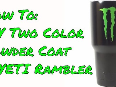 DIY Two Color Powder Coated YETI.