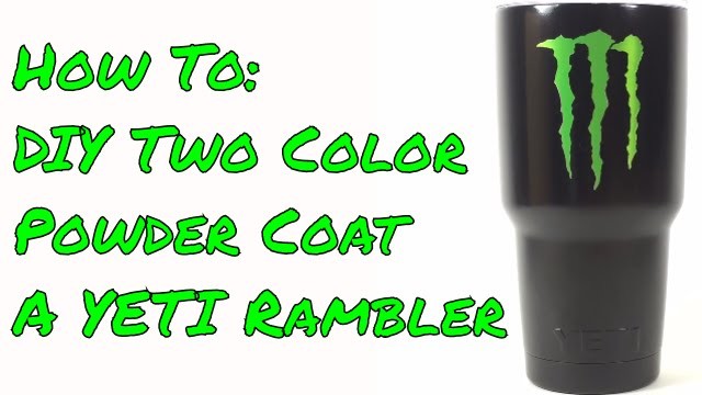 DIY Two Color Powder Coated YETI.