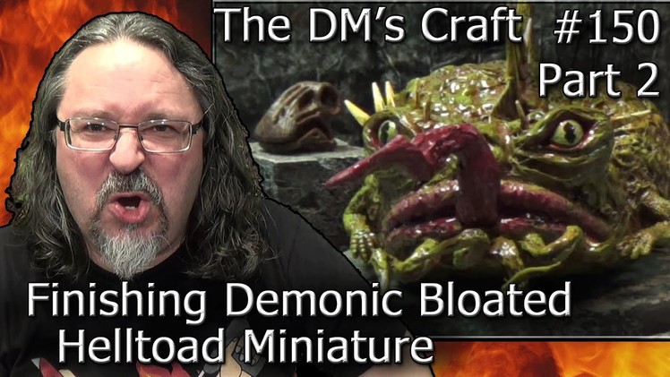 Finishing  Demonic Bloated Helltoad Giant Miniature (DM's Craft #150 Part 2)