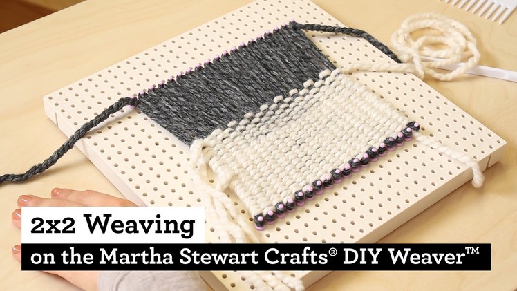 How to do 2x2 Weaving on the Martha Stewart Crafts® DIY Weaver(TM)