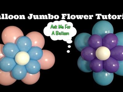 Balloon Jumbo Flower Tutorial