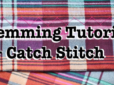 Hand Sewing a Hem + Catch Stitch Tutorial