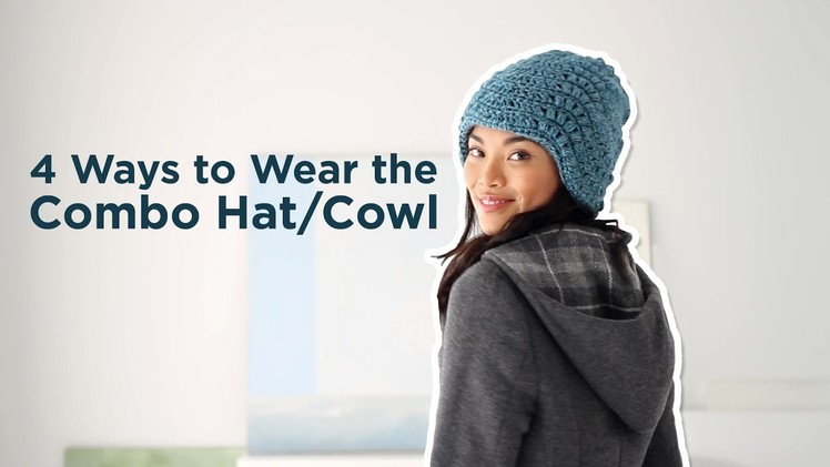 4 Ways to Wear the Combo Hat.Cowl!