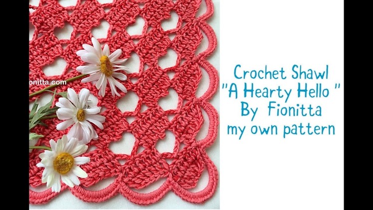 Crochet shawl "A Hearty Hello" (my own pattern)