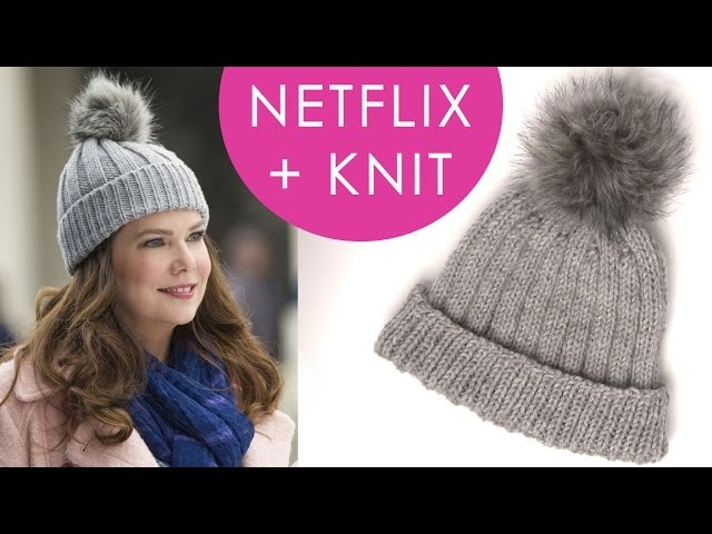 How to Knit a Gilmore Girls Inspired Hat | Netflix + Knit