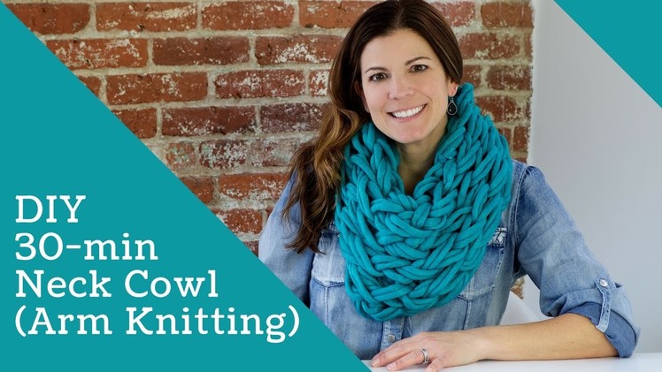 DIY Arm Knitting - 30 Minute Neck Cowl Scarf