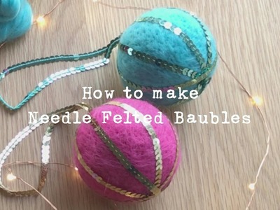 DIY Needle Felted Christmas Baubles by Rachel Henderson