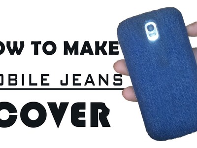 HOW TO MAKE MOBILE COVER ( JEANS COVER )
