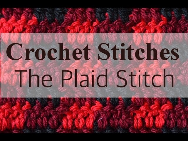 Crochet Plaid: How to Work the Plaid Stitch