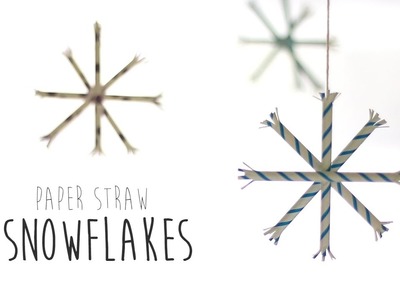DIY : Paper Straw Snowflakes