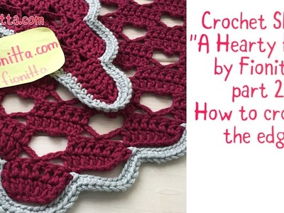How to crochet the edge for my shawl "A Hearty Hello" (part 2-edge)