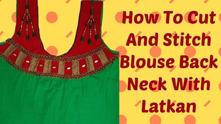 How To Cut And Stitch Blouse Back Neck With Latkan
