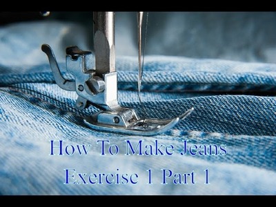 How To Make Jeans - Exercise 1 part 1