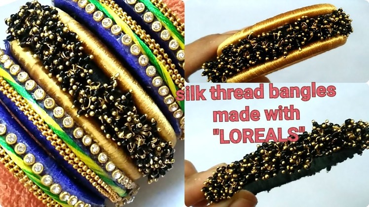 How to make silk thread bangles with LOREALS