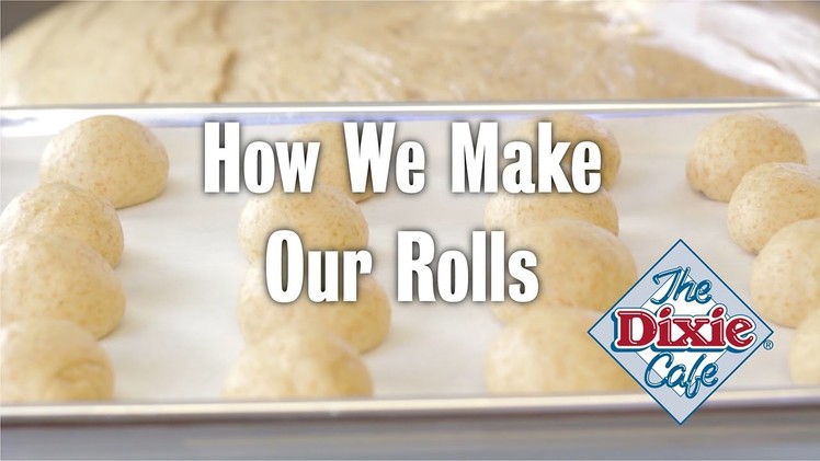 How We Make Rolls at The Dixie Cafe