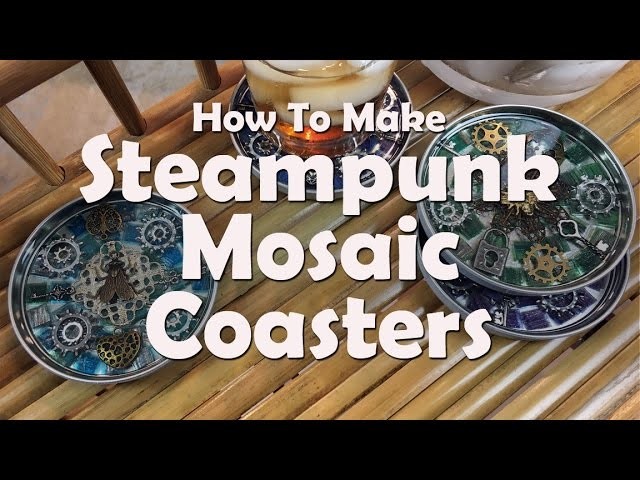 Mosaics 01: How To Make Steampunk Mosaic Coasters