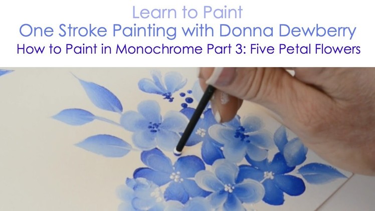 One Stroke Painting with Donna Dewberry - How to Paint in Monochrome, Pt. 3: Five Petal Flower