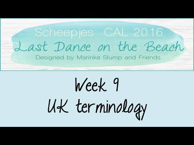 Week 9 UK - Last dance on the beach - Scheepjes CAL 2016 (English. UK Terminology)