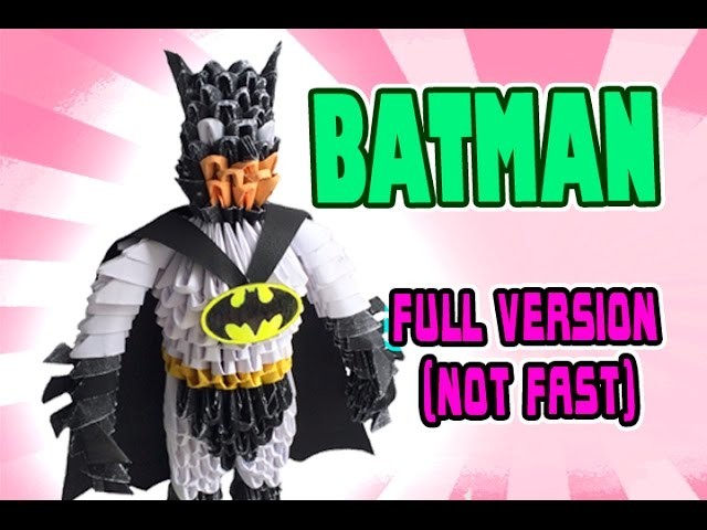 3D MODULAR ORIGAMI #114 BATMAN FULL VERSION (NOT FAST)