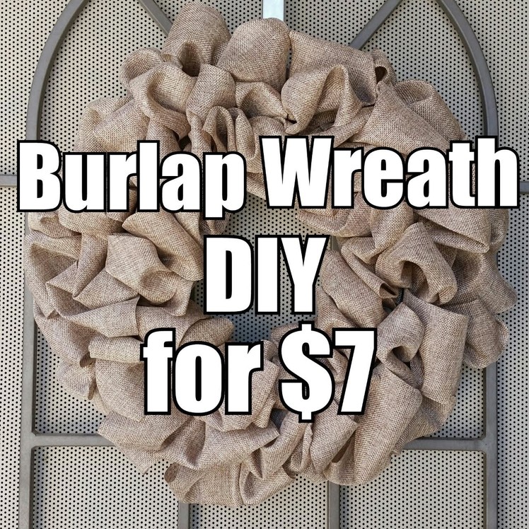 BURLAP WREATH TUTORIAL - 99 Cent and Dollar Store Supplies