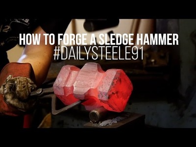HOW TO FORGE A 12LBS SLEDGE HAMMER