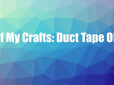 My Craft Creations: Duct Tape