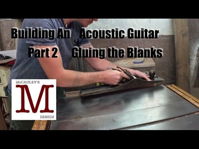 Building An Acoustic Guitar, Part 2 - Gluing The Blanks - 025