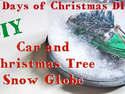 Car and Christmas Tree Snow Globe ♥ 12 Days of Christmas DIYs