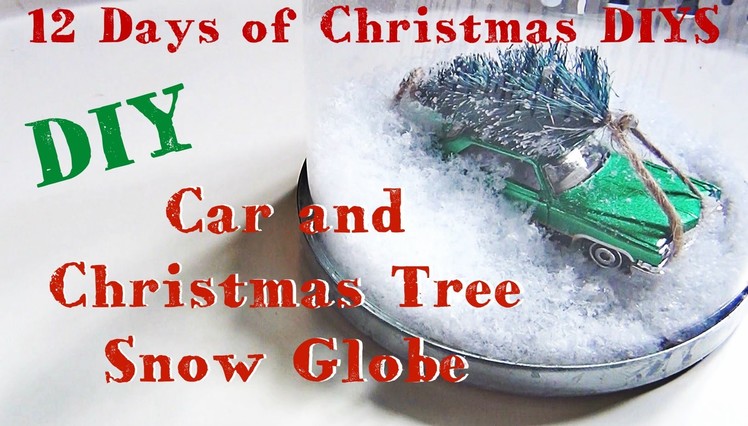 Car and Christmas Tree Snow Globe ♥ 12 Days of Christmas DIYs