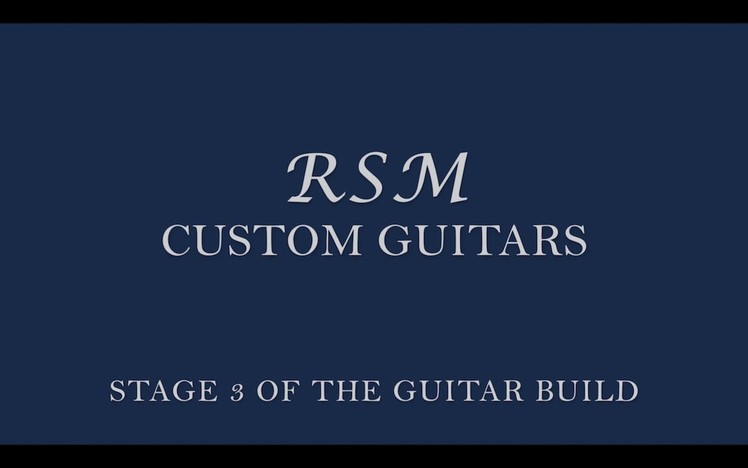 How to build a guitar with RSM Custom Guitars (part 3)