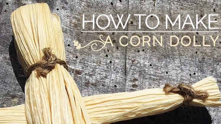 How To Make A Corn Dolly • (Corn Husk Doll)
