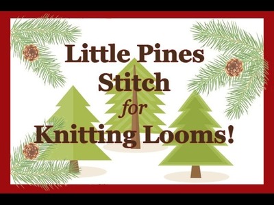 Loom Knitting Stitch: Little Pines