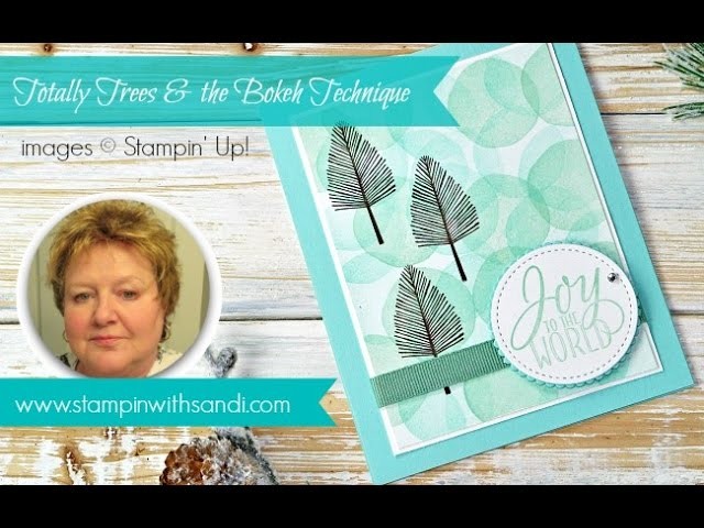 Totally Trees and the Bokeh Technique by Stampin Up Demonstrator Sandi MacIver